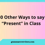 other ways to say Present in class with creative and funny attendance responses