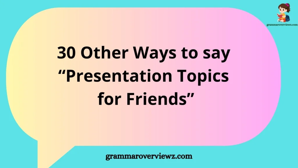 presentation topics for friends with funny and relatable ideas