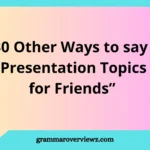 presentation topics for friends with funny and relatable ideas