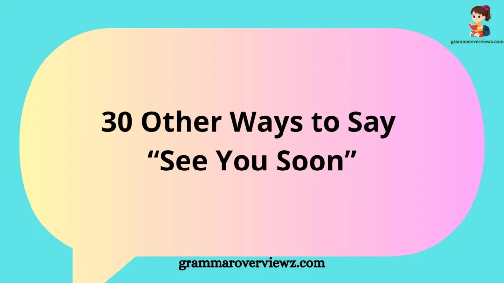 Other Ways to Say "See You Soon" with professional and friendly farewell alternatives