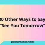 Other Ways to Say “See You Tomorrow” with friendly and professional farewell expressions