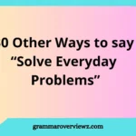 other ways to say “solve everyday problems” with creative and humorous expressions