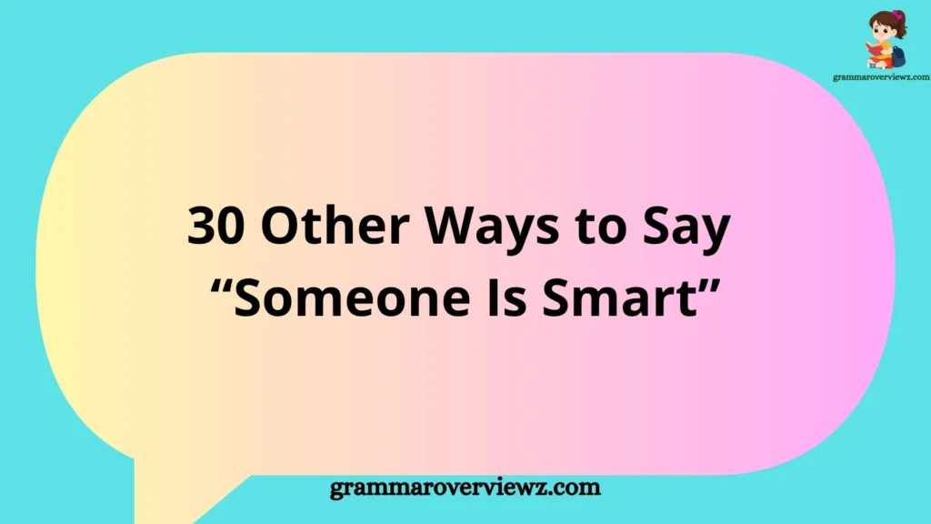 other ways to say someone is smart with creative and funny intelligence compliments