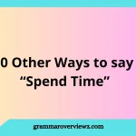 Other Ways to Say “Spend Time” with natural, professional, romantic, and casual alternatives