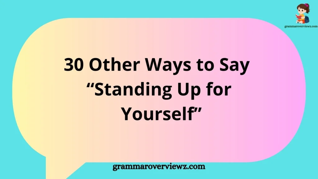 other ways to say standing up for yourself with confident communication alternatives