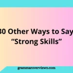 Other Ways to Say “Strong Skills” with professional alternatives for resumes, LinkedIn profiles, interviews, and workplace communication.
