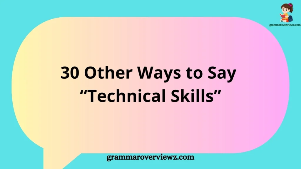 Other Ways to Say Technical Skills with professional alternatives and examples