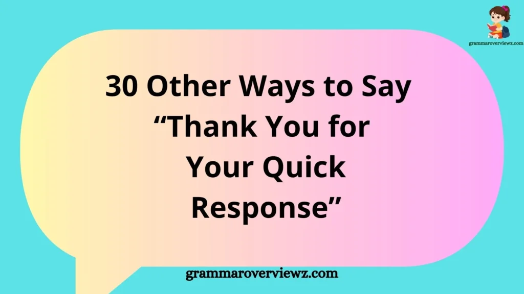 Other Ways to Say “Thank You for Your Quick Response” with professional email alternatives and examples.