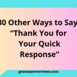 Other Ways to Say “Thank You for Your Quick Response” with professional email alternatives and examples.