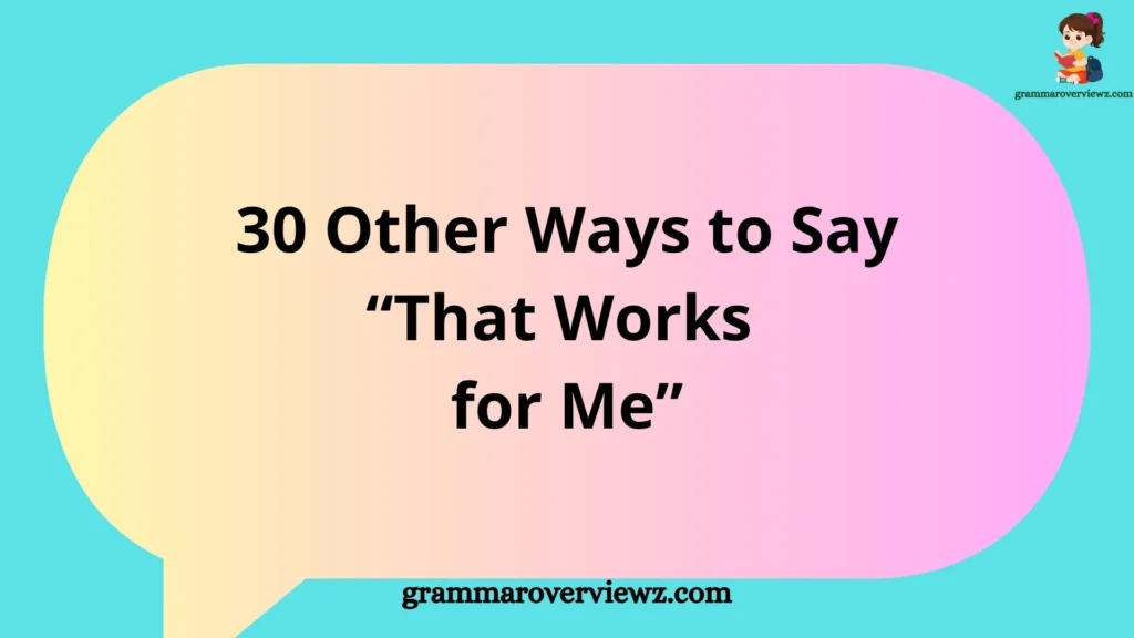 Other Ways to Say “That Works for Me” with Examples