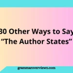 Other Ways to Say “The Author States” with professional alternatives for academic writing