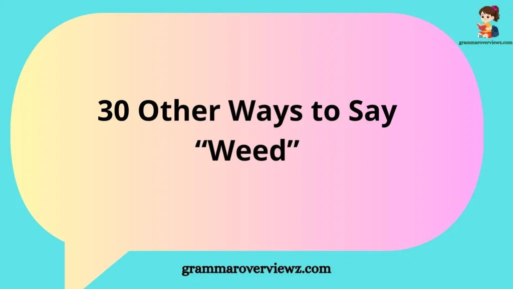 Other Ways to Say “Weed” with examples and alternative terms