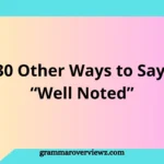 Other Ways to Say “Well Noted” with professional email alternatives and examples