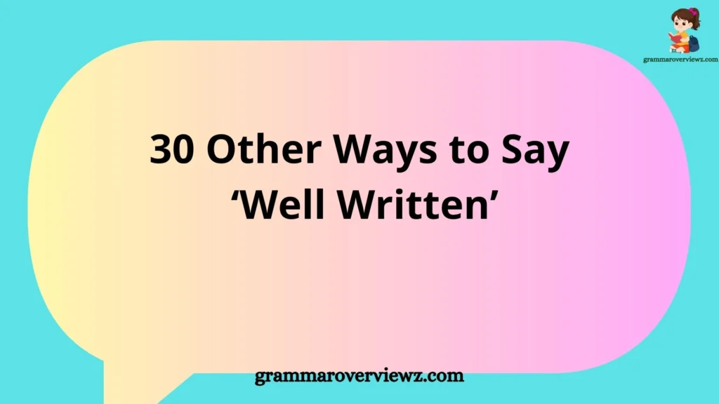 other ways to say well written with examples and writing compliments