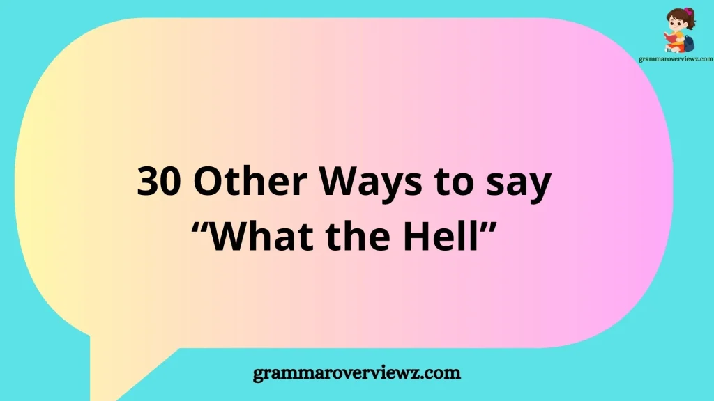 Other Ways to Say “What the Hell” – funny and creative alternatives