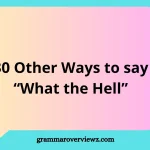 Other Ways to Say “What the Hell” – funny and creative alternatives