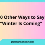 Other Ways to Say “Winter Is Coming” with examples