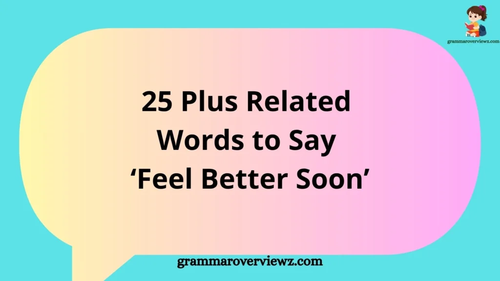 Related Words to Say ‘Feel Better Soon’