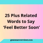 Related Words to Say ‘Feel Better Soon’