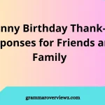 Funny birthday thank-you responses for friends and family