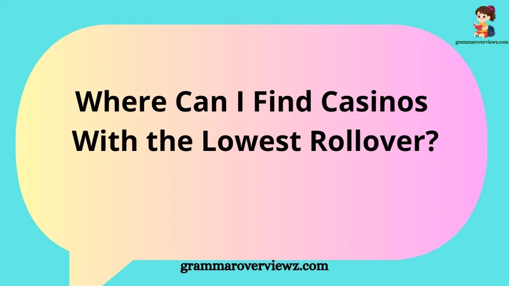Casinos with the lowest rollover and low wagering requirements