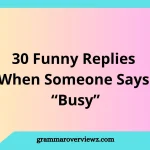 Funny Replies When Someone Says “Busy” with Examples