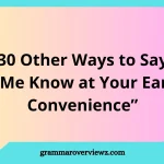 other ways to say Please Let Me Know at Your Earliest Convenience with examples