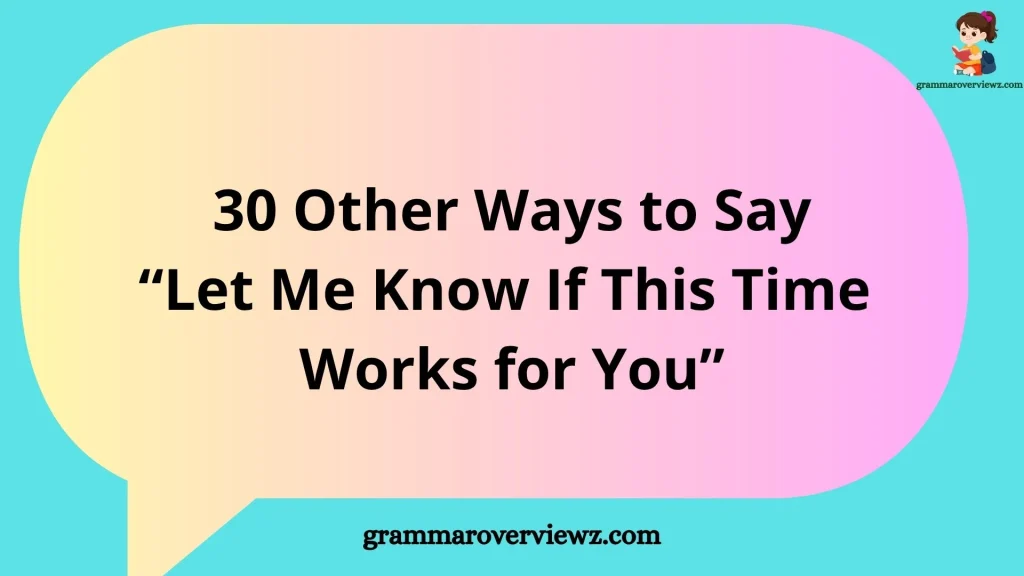 Other Ways to Say Please Let Me Know If This Time Works for You