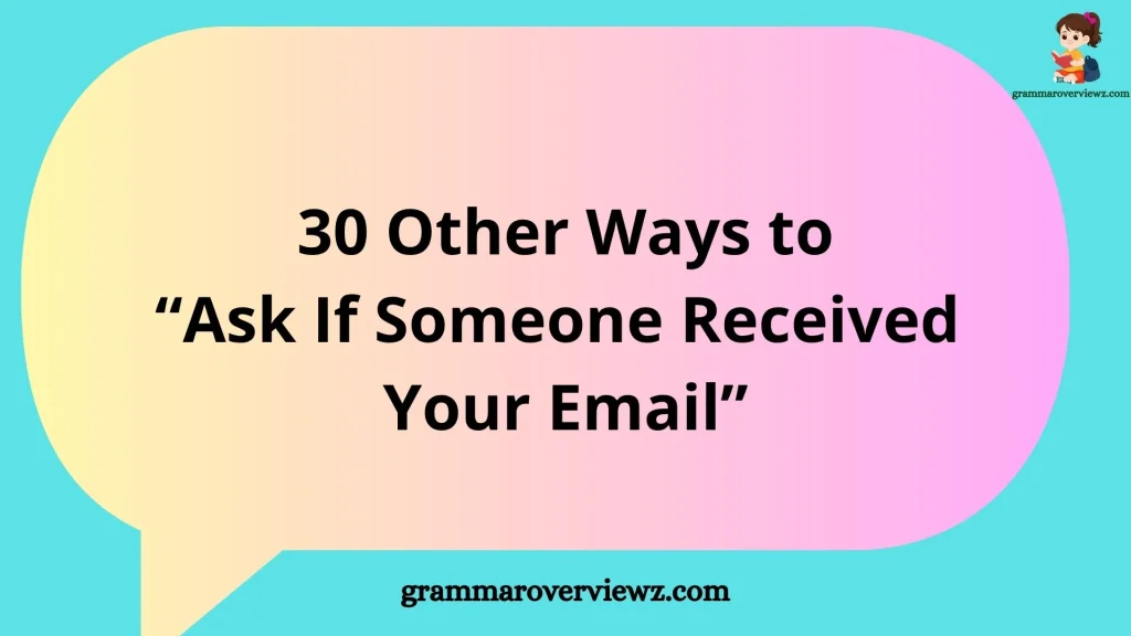 Other Ways to Ask If Someone Received Your Email with polite follow-up examples