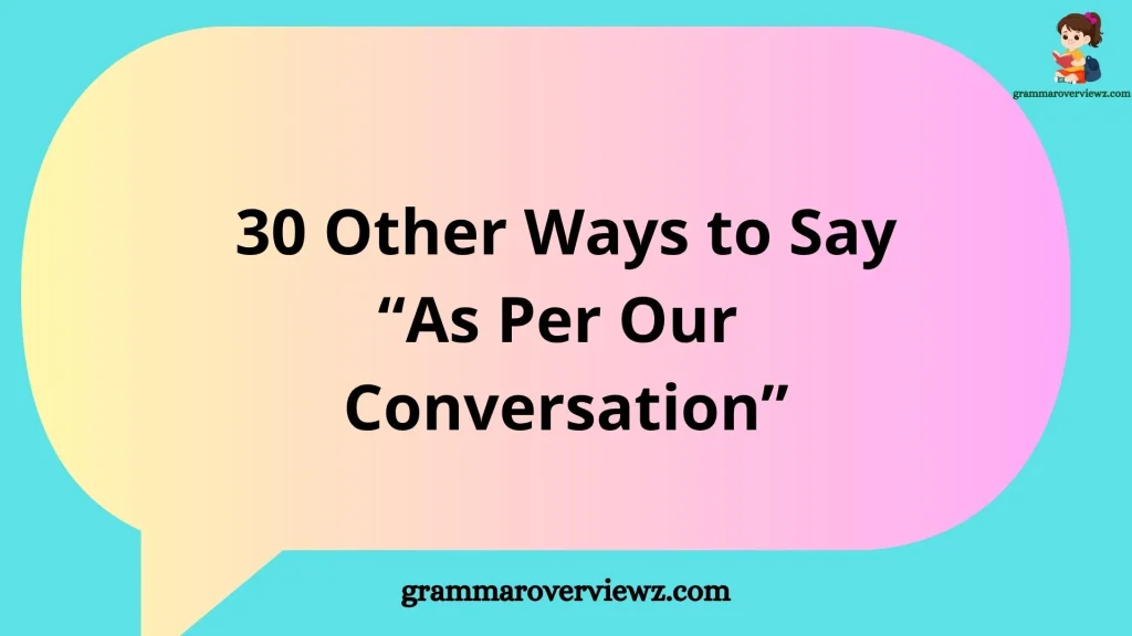Other Ways to Say As Per Our Conversation in Professional Emails