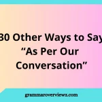 Other Ways to Say As Per Our Conversation in Professional Emails