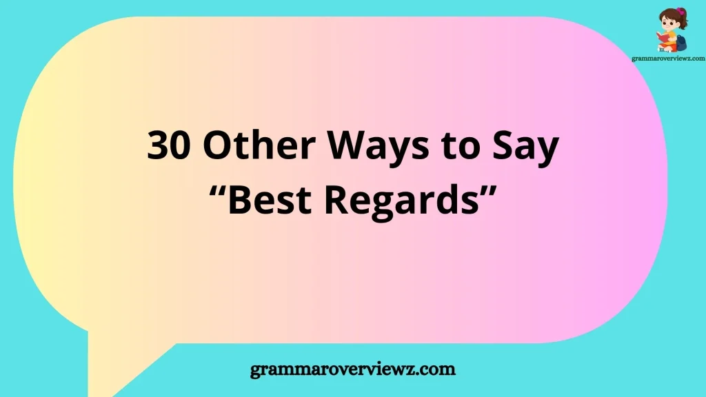 Other Ways to Say ‘Best Regards’