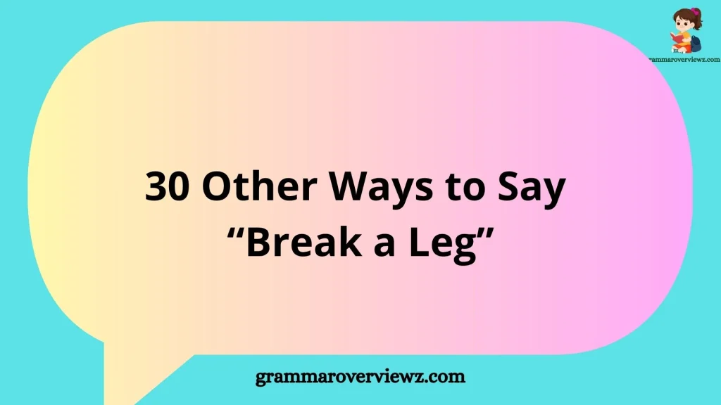 Other Ways to Say Break a Leg With Examples