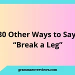 Other Ways to Say Break a Leg With Examples