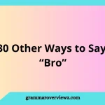 other ways to say bro with friendly and casual alternatives