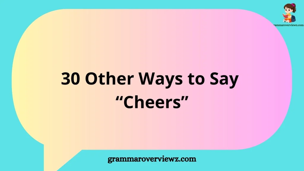 other ways to say Cheers with examples