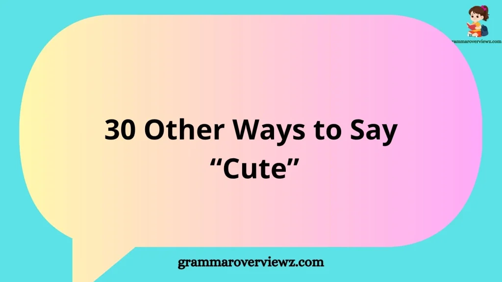 Other Ways to Say Cute with examples and synonyms