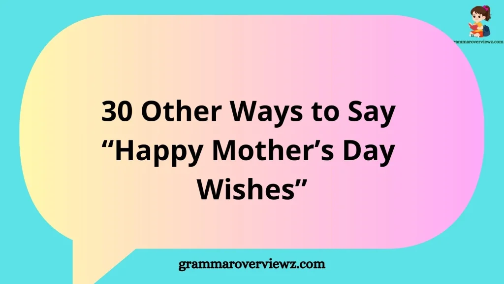 other ways to say Happy Mother’s Day wishes with heartfelt messages
