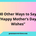 other ways to say Happy Mother’s Day wishes with heartfelt messages