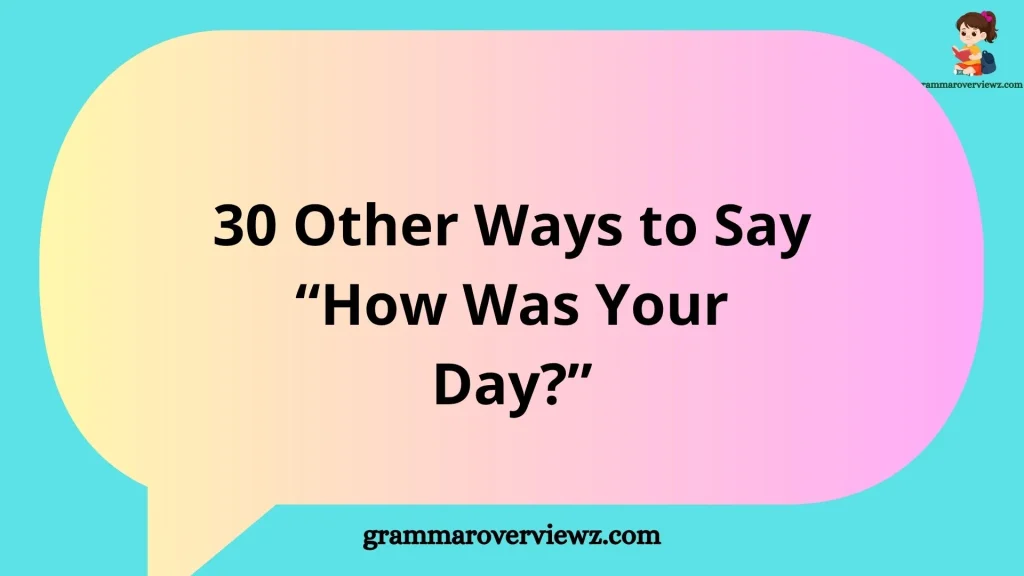 other ways to say “How was your day?” with thoughtful conversation examples