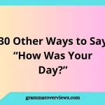other ways to say “How was your day?” with thoughtful conversation examples