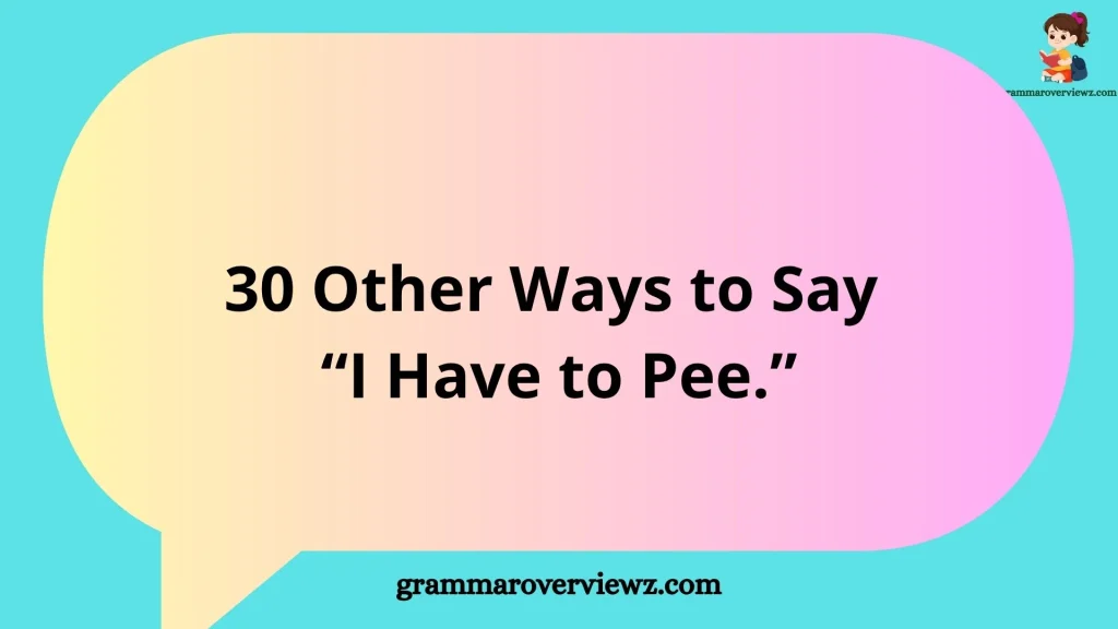 other ways to say “I have to pee” with polite and funny bathroom phrases