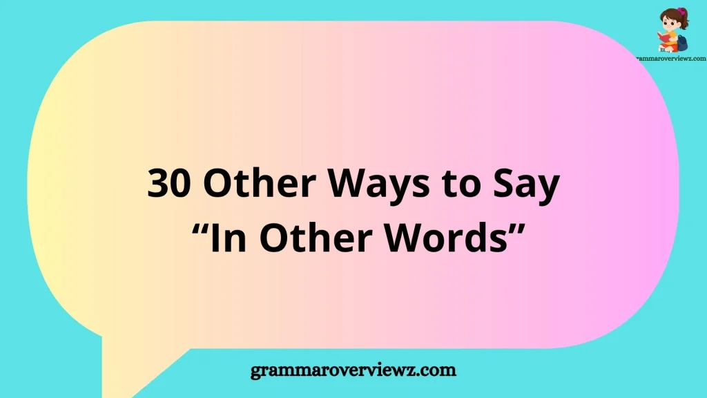 Other Ways to Say “In Other Words” with Examples
