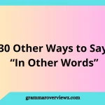 Other Ways to Say “In Other Words” with Examples