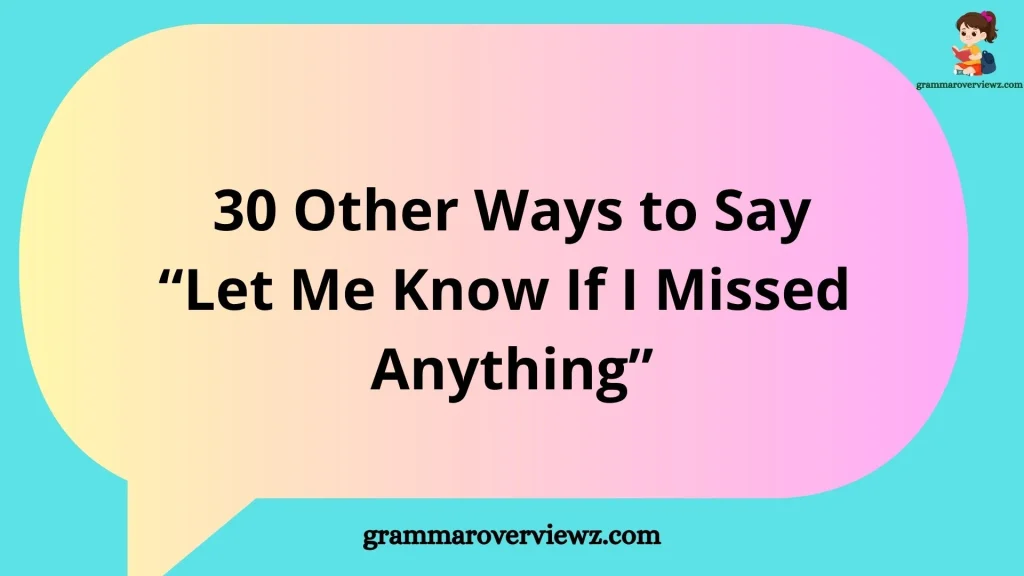 Other Ways to Say Let Me Know If I Missed Anything