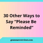 other ways to say Please Be Reminded with professional reminder examples