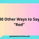 other ways to say red with examples, including crimson, scarlet, ruby, burgundy, and maroon.