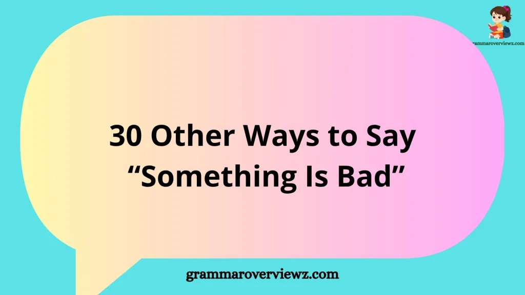 Other Ways to Say “Something Is Bad” with examples