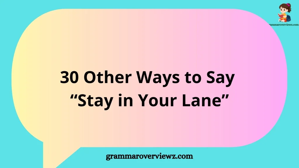 Other Ways to Say Stay in Your Lane with examples