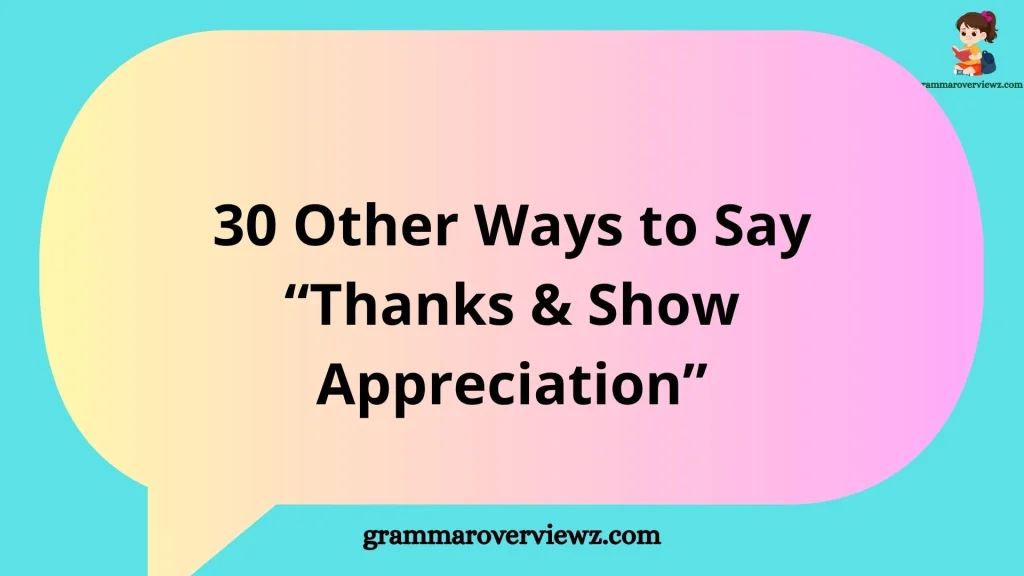 Other Ways to Say Thanks and Show Appreciation with sincere and professional phrases